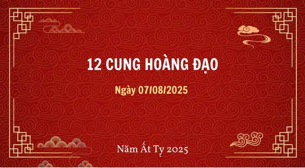 12 cung hoàng đạo ngày 07/08/2025