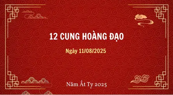 12 cung hoàng đạo ngày 11/08/2025