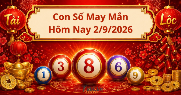 Con số may mắn hôm nay 2/9/2026: Tuổi Ngọ, Dậu vượng phát