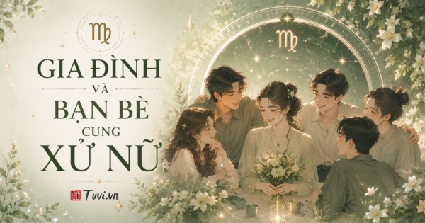 Gia đình và bạn bè cung Xử Nữ