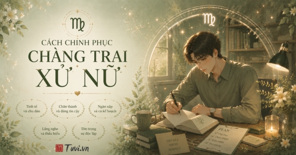 Cách chinh phục chàng trai Xử Nữ