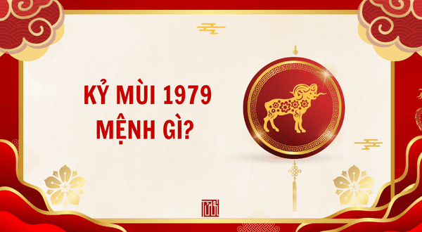 1979 Thuộc Mệnh Gì? Tìm Hiểu Tính Cách, Sự Nghiệp Và Phong Thủy