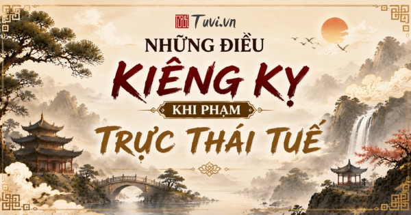 Những điều kiêng kỵ khi phạm Trực Thái Tuế