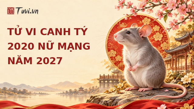 Tử vi Canh Tý 2020 nữ mạng 2027: Chi tiết vận trình năm mới