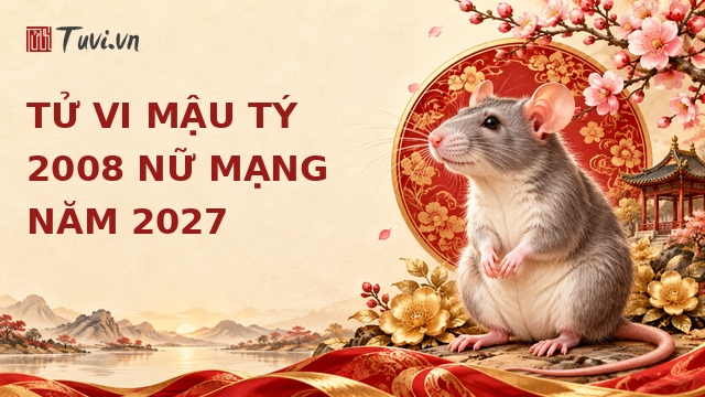 Tử vi Mậu Tý 2008 nữ mạng 2027: Luận giải tổng quan vận số